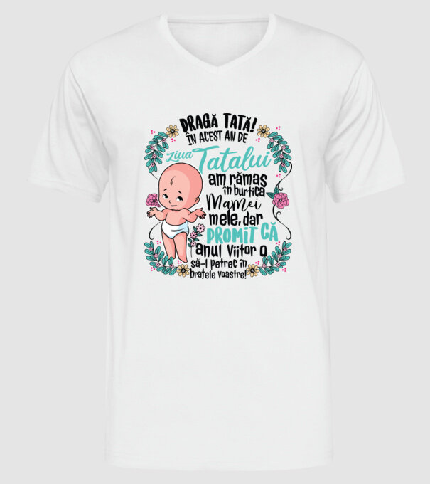 Dragă tată! În acest an de Ziua Tatălui am rămas în burtica mamei mele model alb pe tricou