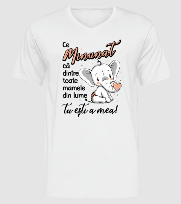 Ce minunat că dintre toate mamele din lume, tu ești a mea! model alb pe tricou