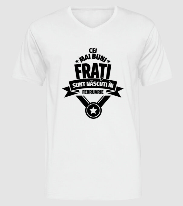 Cei mai buni frați sunt născuți în februarie. / Cele mai bune surori sunt născute în februarie. model alb pe tricou