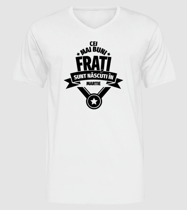 Cei mai buni frați sunt născuți în martie. / Cele mai bune surori sunt născute în martie. model alb pe tricou