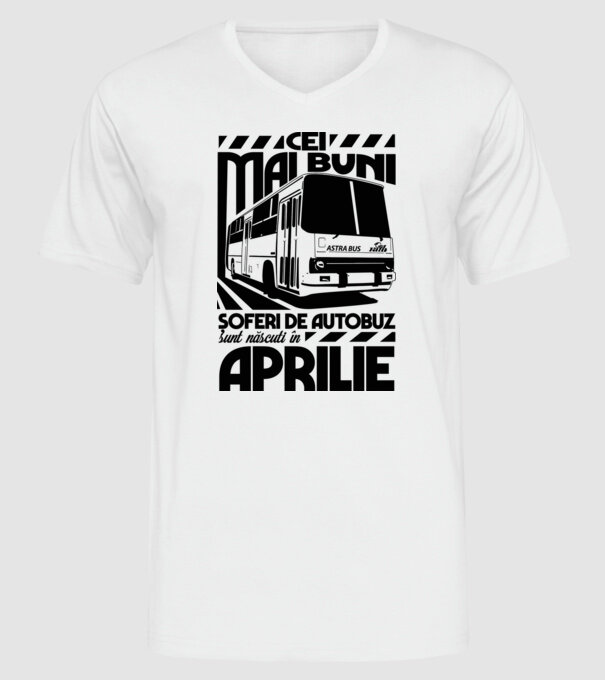 Cei mai buni șoferi de autobuz sunt născuți în Aprilie model alb pe tricou