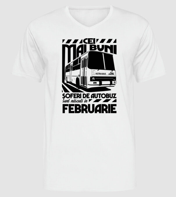 Cei mai buni șoferi de autobuz sunt născuți în Februarie model alb pe tricou