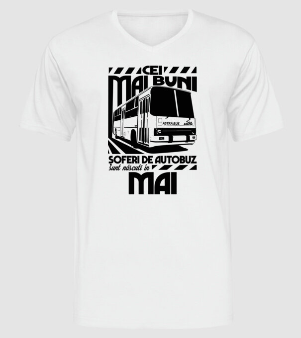 Cei mai buni șoferi de autobuz sunt născuți în Mai model alb pe tricou