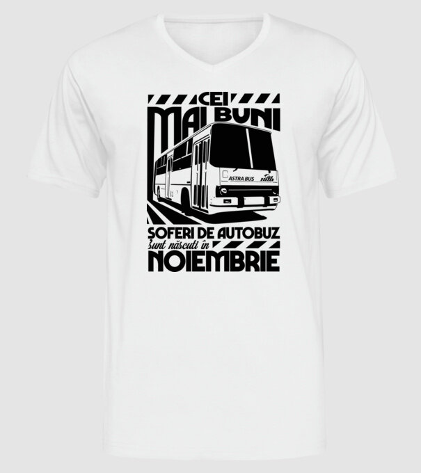 Cei mai buni șoferi de autobuz sunt născuți în Noiembrie model alb pe tricou
