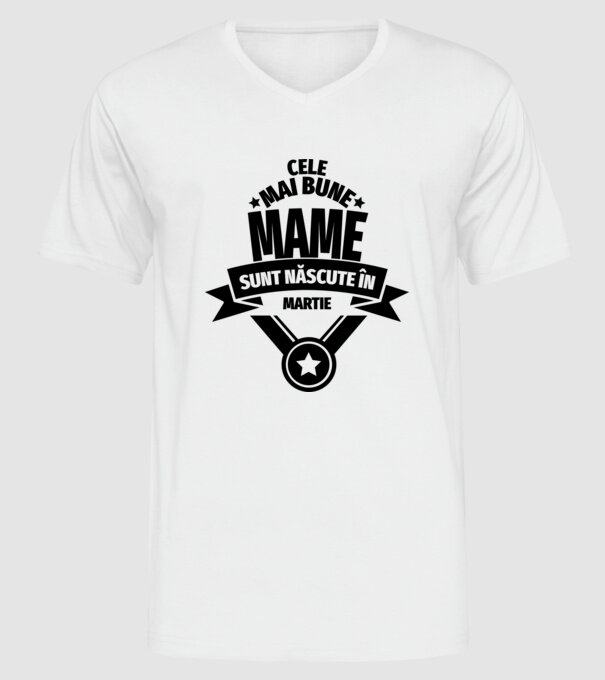 Cele mai bune mame sunt născute în martie. model alb pe tricou
