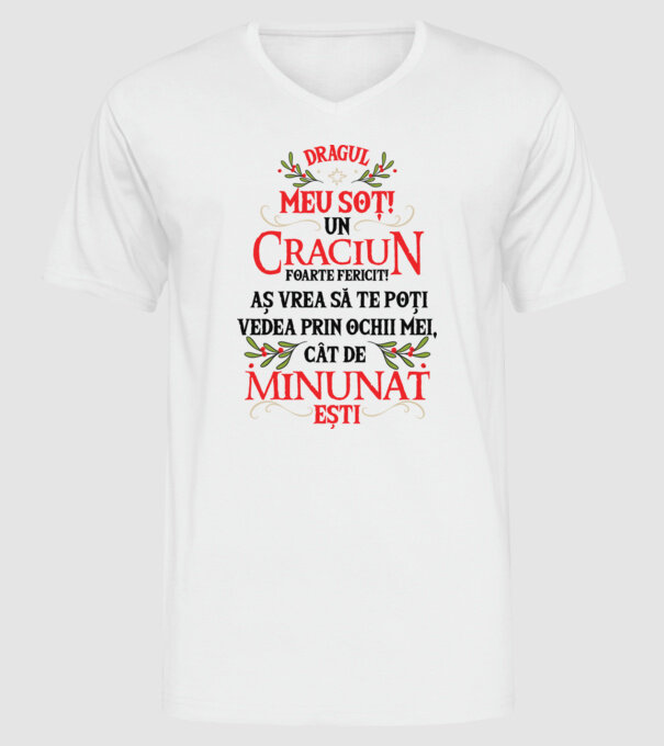 Dragul meu soț! Un Crăciun foarte fericit! Aș vrea să te poți vedea prin ochii mei, cât de minunat ești model alb pe tricou