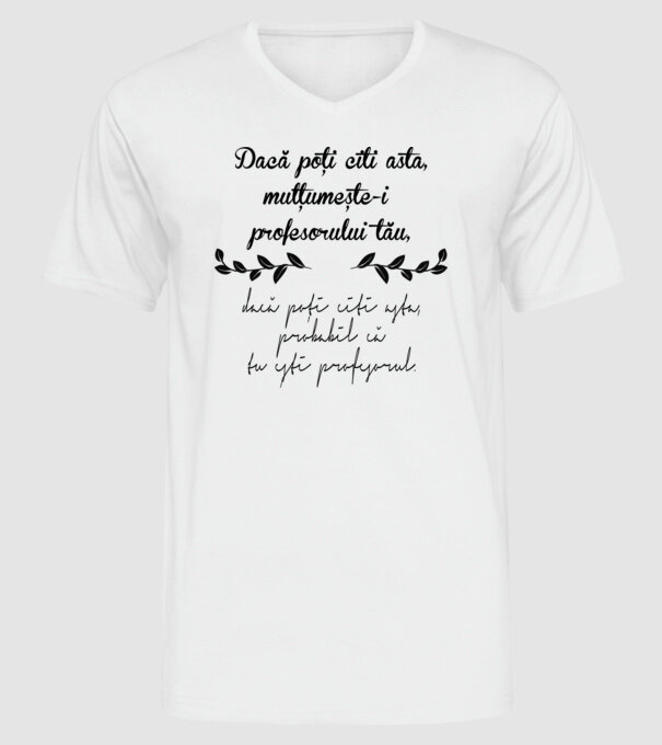 Dacă poți citi asta, mulțumește-i profesorului tău model alb pe tricou