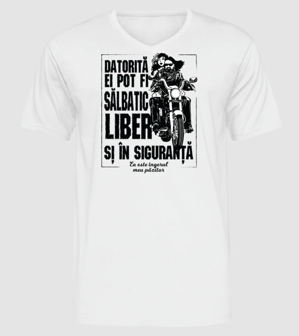 datorită lui pot fi sălbatică, liberă și în siguranță - el este îngerul meu păzitor model alb pe tricou