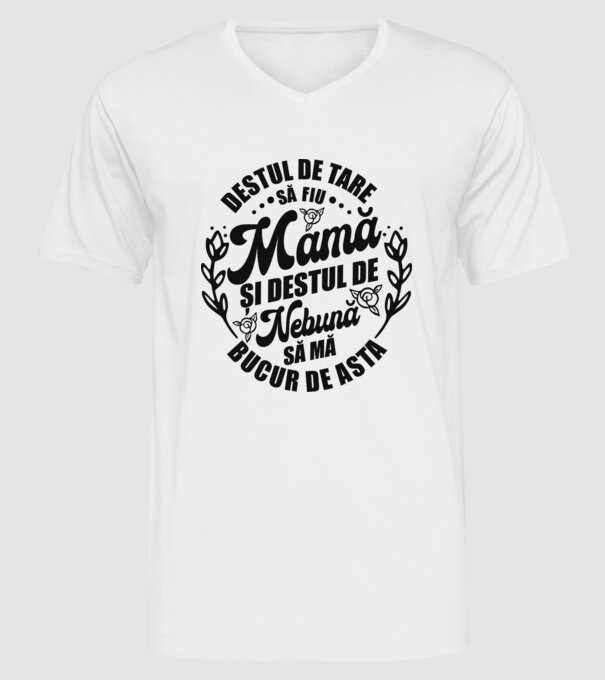 Destul de tare să fiu mamă și destul de nebună să mă bucur de asta model alb pe tricou