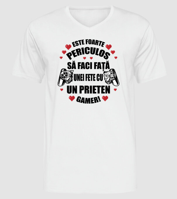 este foarte periculos să faci față unei fete cu un prieten gamer! model alb pe tricou