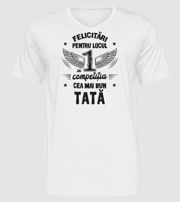Felicitări pentru locul 1 în competiția Cel mai bun tată! model alb pe tricou