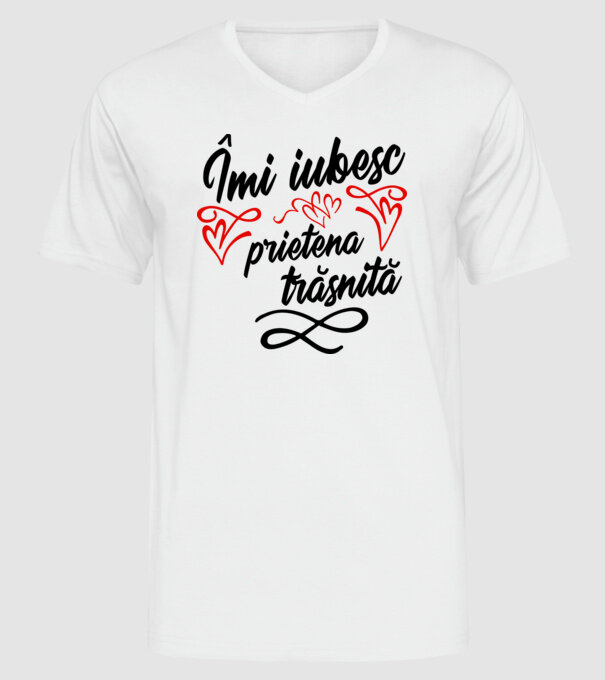 Îmi iubesc prietena trăsnită model alb pe tricou