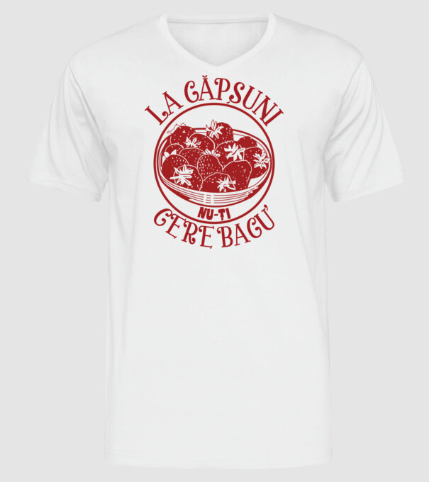 La căpșuni nu-ți cere bacu model alb pe tricou