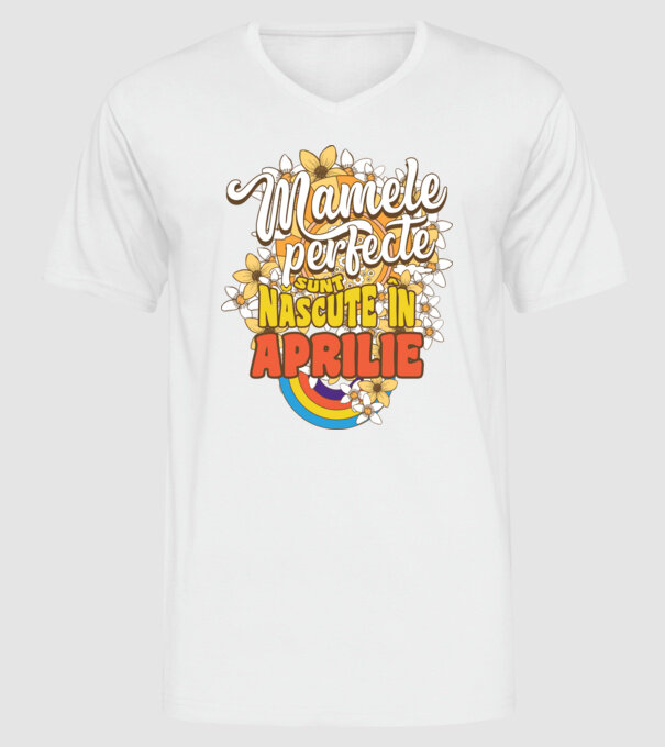 Mamele perfecte sunt născute în aprilie. model alb pe tricou