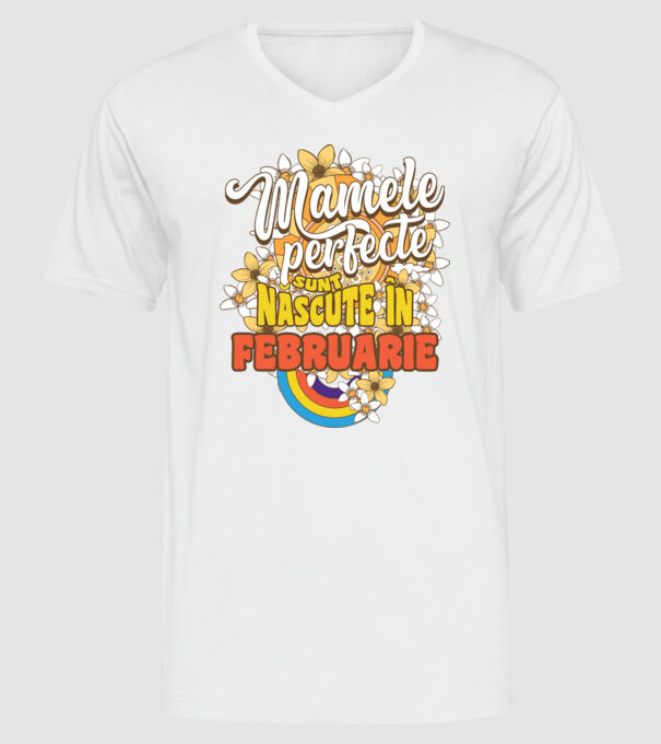 Mamele perfecte sunt născute în februarie. model alb pe tricou