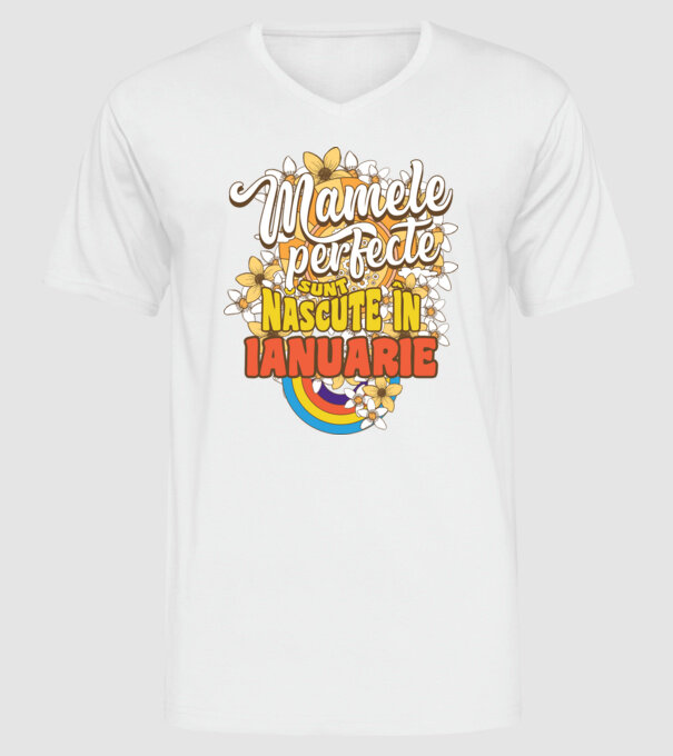 Mamele perfecte sunt născute în ianuarie. model alb pe tricou