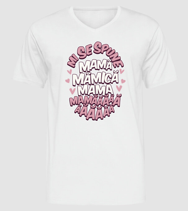 mi se spune: mamă, mămică, mama, mamăăăăăă model alb pe tricou