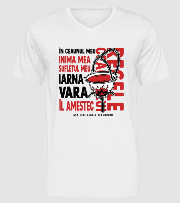 În ceaunul meu - Inima mea - Sufletul meu - Iarna - Vara - Îl amestec - Așa este regele ceaunului! - Regele ceaunului model alb pe tricou