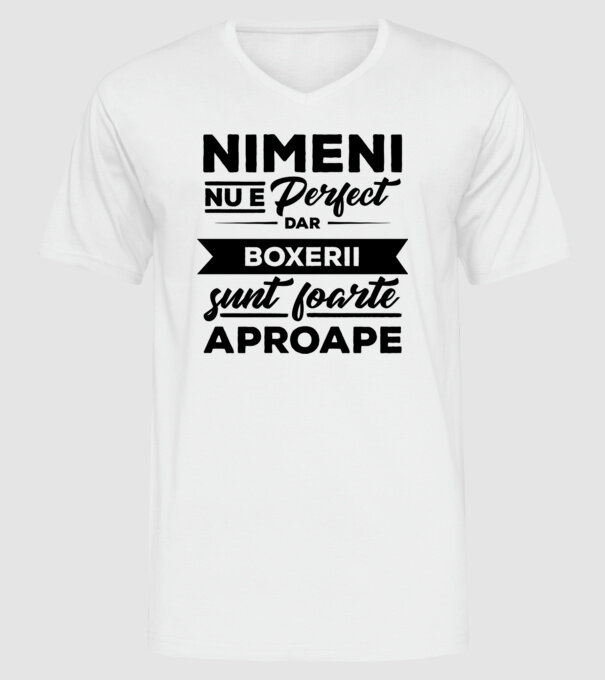 nimeni nu e perfect, dar boxerii sunt foarte aproape model alb pe tricou