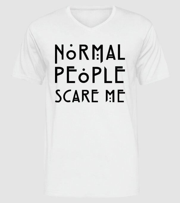 Normal people scare me model alb pe tricou