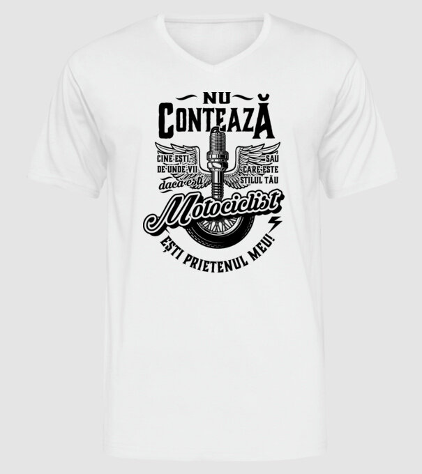 Nu contează cine ești, de unde vii sau care este stilul tău, dacă ești motociclist ești prietenul meu! model alb pe tricou