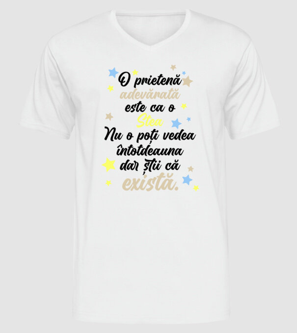 O prietenă adevărată este ca o stea. Nu o poți vedea întotdeauna, dar știi că există. model alb pe tricou