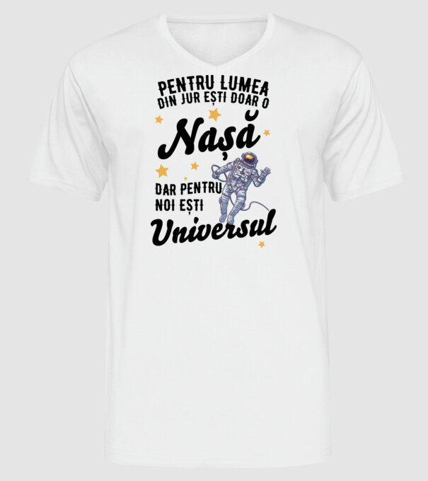 Pentru lumea din jur ești doar un nașă, dar pentru noi ești universul model alb pe tricou