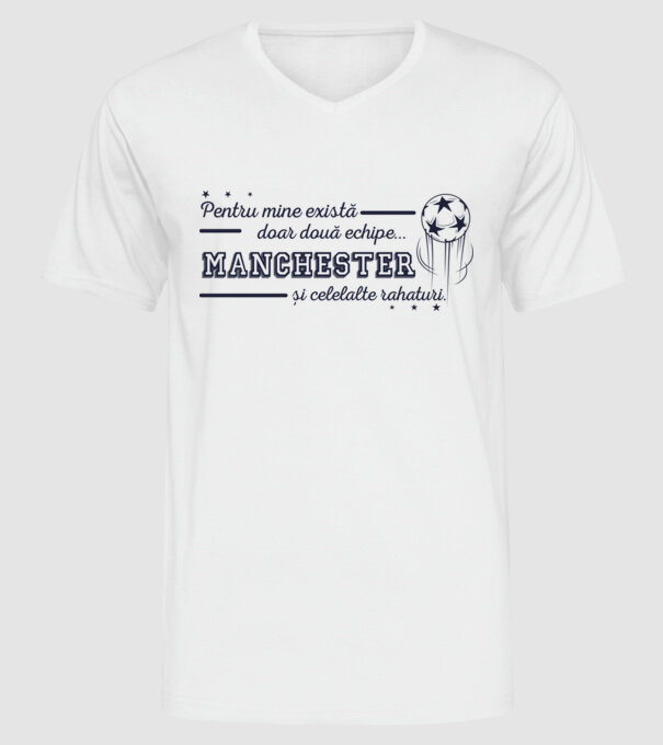 Pentru mine există doar două echipe, Manchester și celelalte rahaturi model alb pe tricou