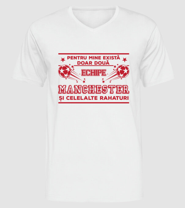 Pentru mine există doar două echipe, Manchester și celelalte rahaturi model alb pe tricou