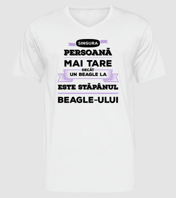 singura persoană mai tare decât un Beagle la este stăpânul Beagle-ului model alb pe tricou