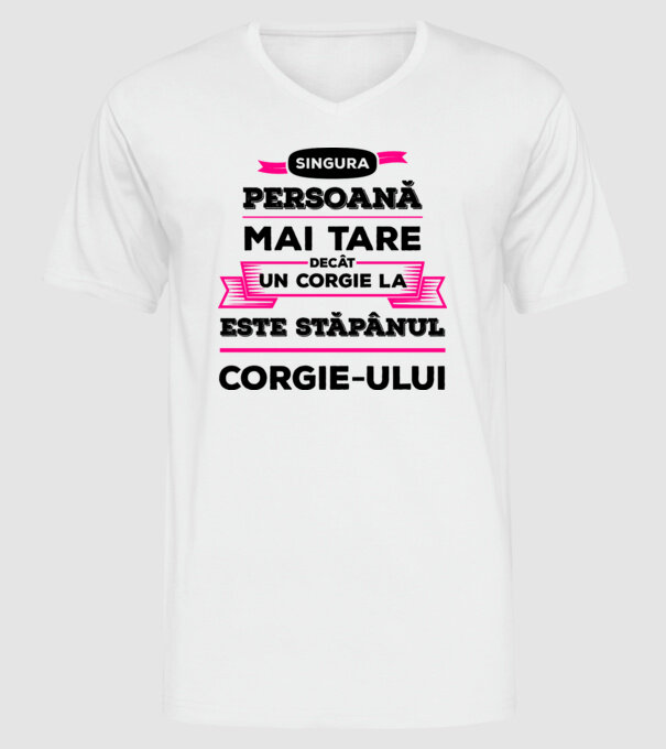 singura persoană mai tare decât un Corgie la este stăpânul Corgie-ului model alb pe tricou