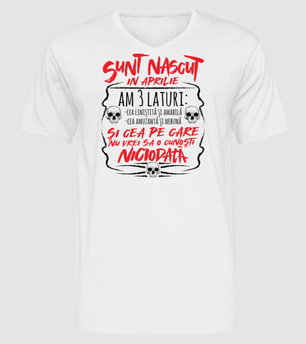 Sunt născut în aprilie, am 3 laturi model alb pe tricou