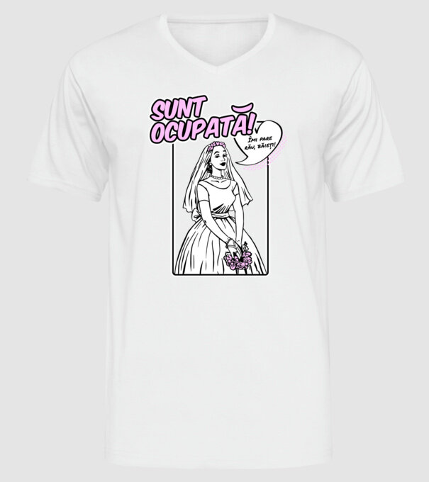 Sunt ocupată! Îmi pare rău, băieți model alb pe tricou