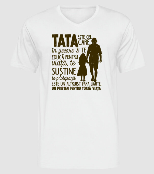Tata este cel care în fiecare zi te educă pentru viață model alb pe tricou