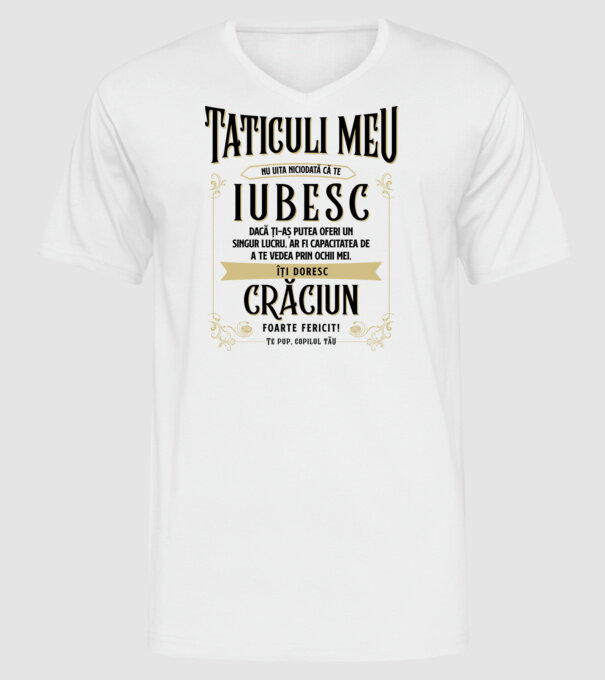 Tăticului meu - nu uita niciodată că te iubesc - dacă ți-aș putea oferi un singur lucru, ar fi capacitatea de a te vede model alb pe tricou