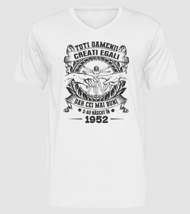 Toți oamenii sunt creați egali, dar cei mai buni s-au născut în 1952 model alb pe tricou