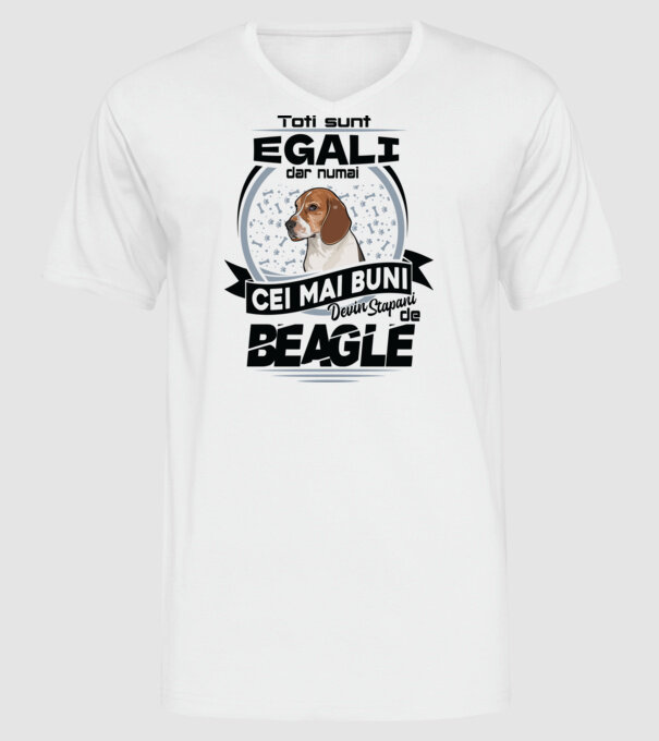 Toți sunt egali, dar numai cei mai buni devin stăpâni de Beagle model alb pe tricou