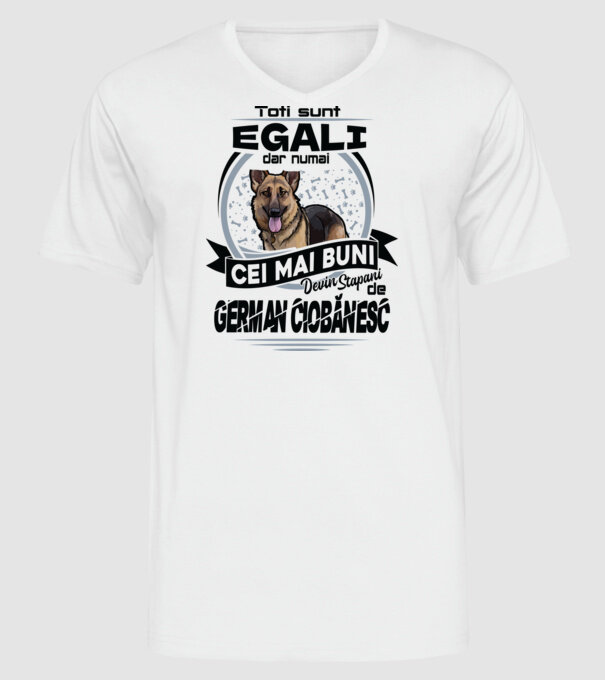Toți sunt egali, dar numai cei mai buni devin stăpâni de ciobănesc german model alb pe tricou