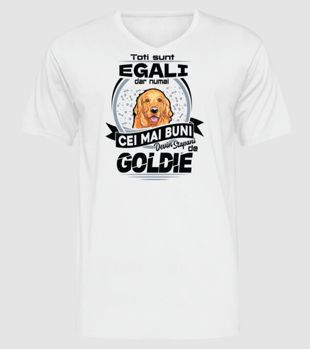 Toți sunt egali, dar numai cei mai buni devin stăpâni de goldie model alb pe tricou