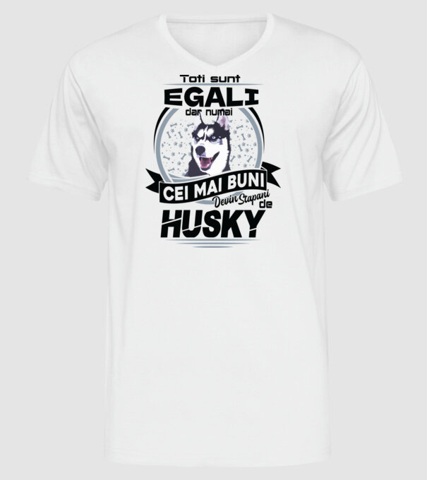 Toți sunt egali, dar numai cei mai buni devin stăpâni de husky model alb pe tricou