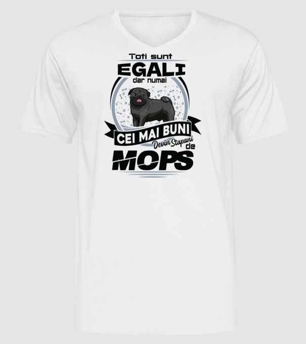 Toți sunt egali, dar numai cei mai buni devin stăpâni de mops model alb pe tricou