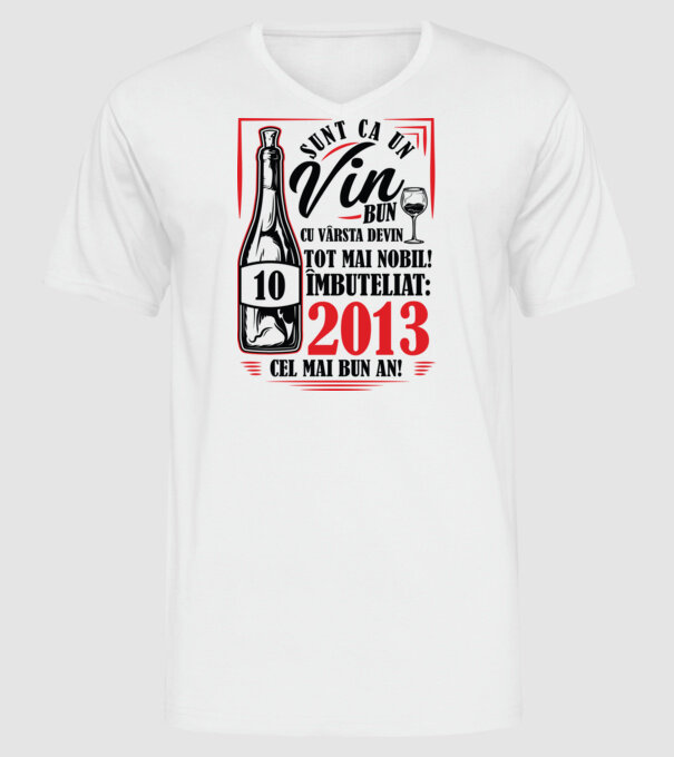 Un Vin Bun 10 2013 model alb pe tricou