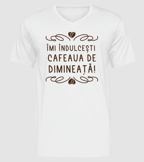 Valentine îmi îndulcești cafeaua de dimineață model alb pe tricou