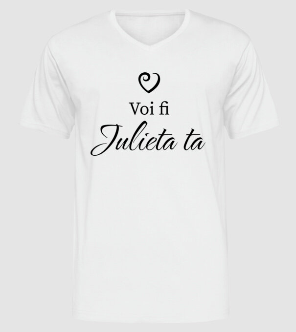 Voi fi Julieta ta model alb pe tricou
