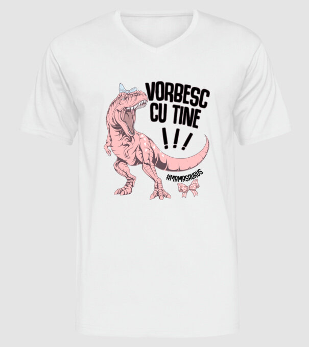 Vorbesc cu tine! #mamasaurus model alb pe tricou