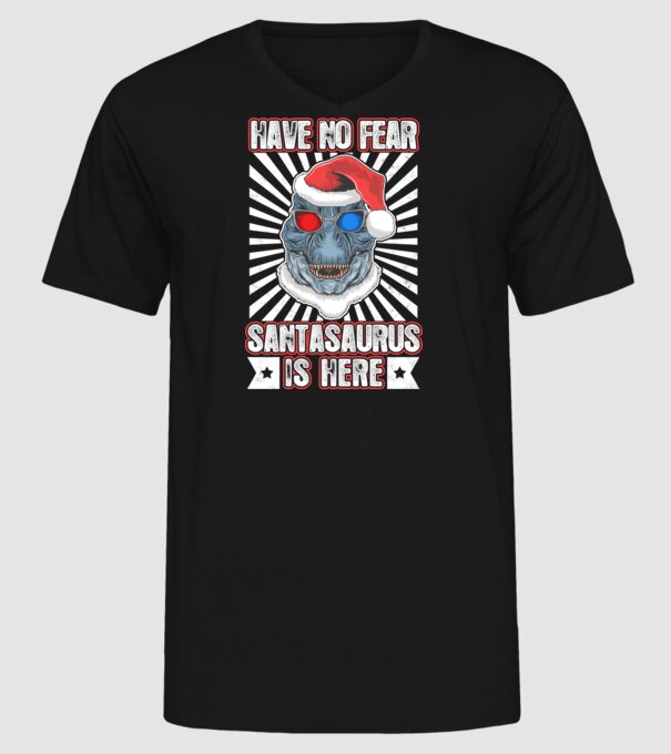 Have no fear Santasaurus is here model negru pe tricou