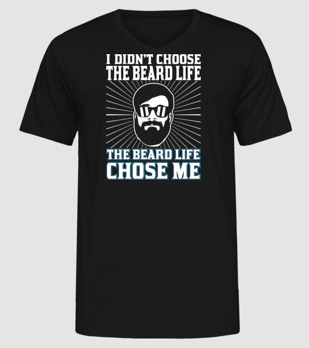 'I didn''t choose the beard life' model negru pe tricou
