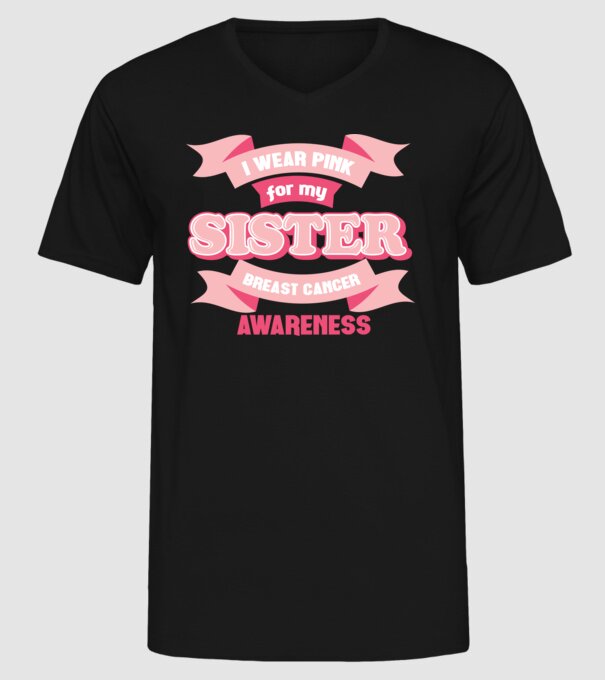 I wear pink for my sister model negru pe tricou