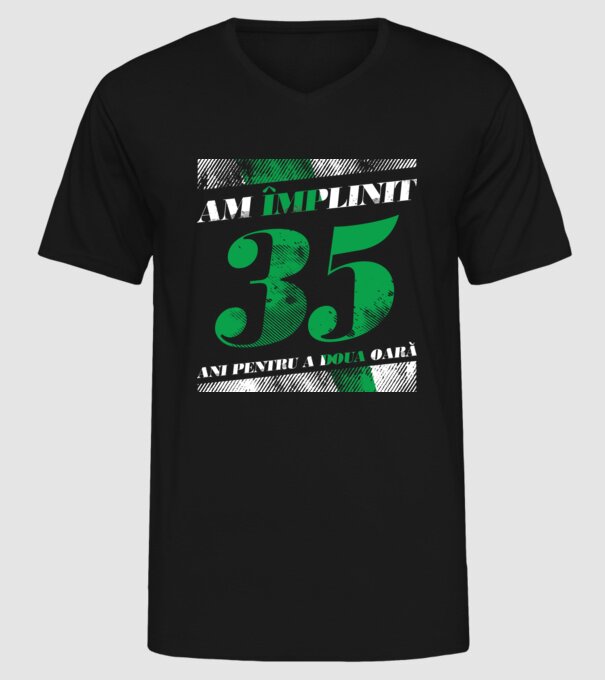 Am împlinit 35 ani pentru a doua oară model negru pe tricou