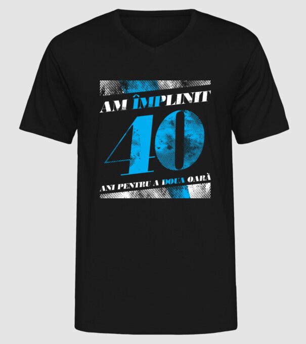 Am împlinit 40 ani pentru a doua oară model negru pe tricou